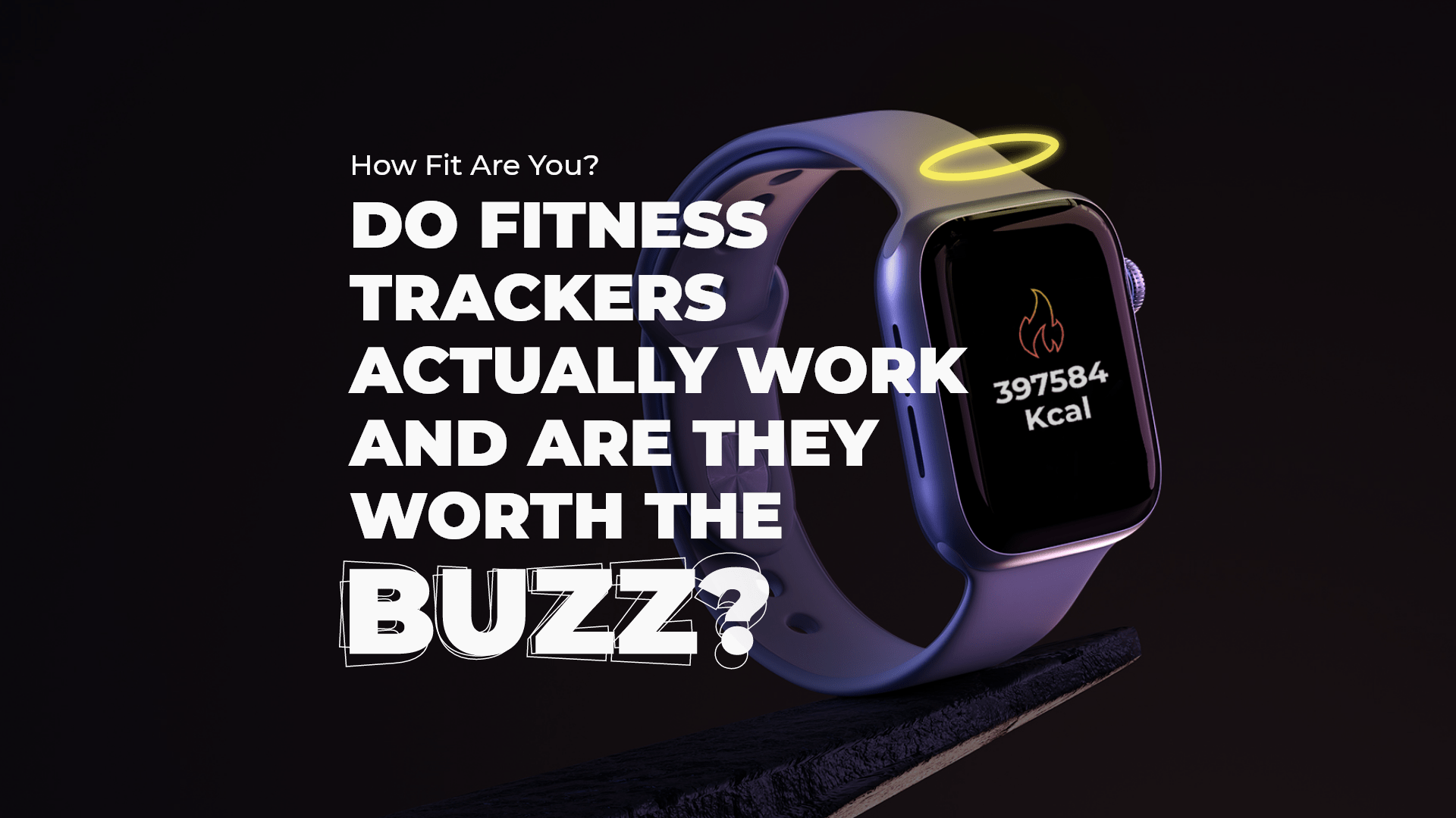 Do fitness trackers actually work and are they worth the buzz?